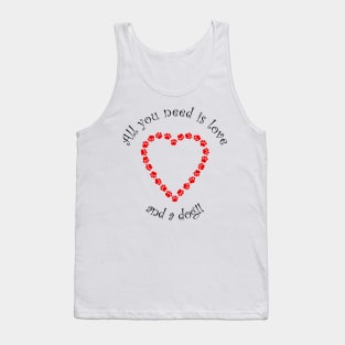 Dog Lover - Heart Paws - All you need is love and a dog !! Tank Top